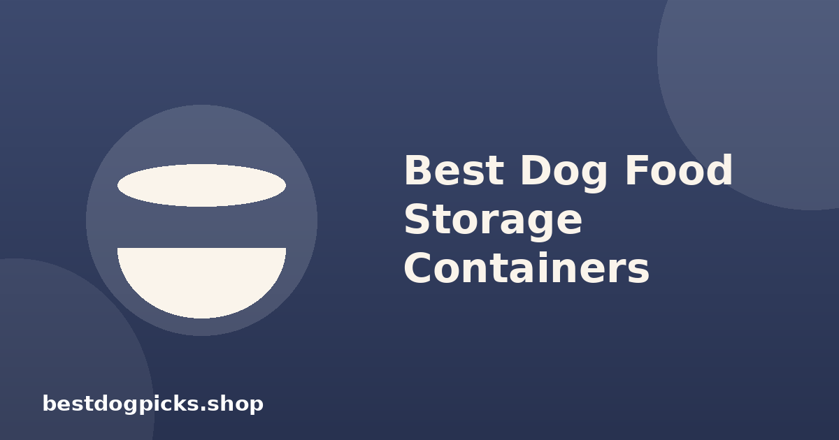 Best Dog Food Storage Containers: How to Actually Keep Kibble Fresh