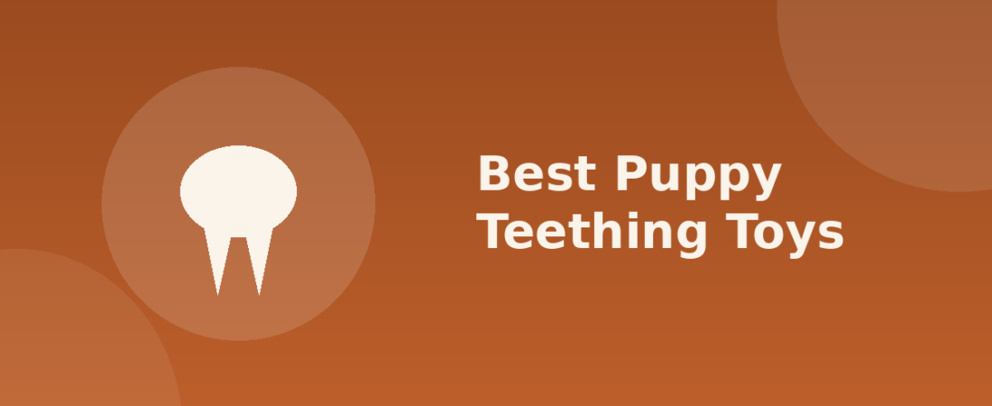 Best Puppy Teething Toys: Safe Relief for Sore Gums